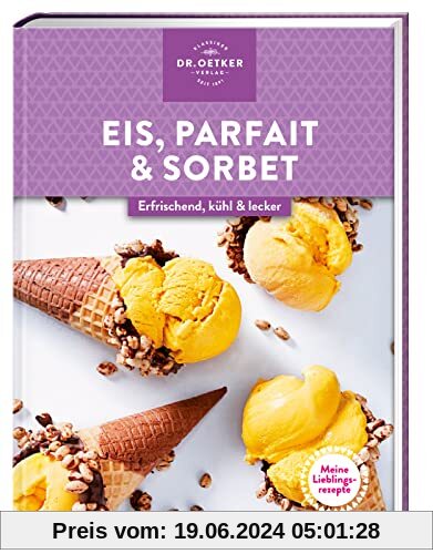 Meine Lieblingsrezepte: Eis, Parfait & Sorbet